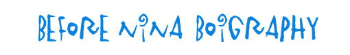 before nina biography